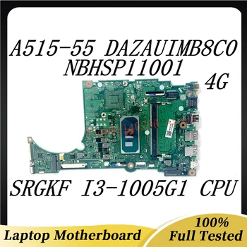 За Acer Aspire A515-55 дънна Платка на лаптоп DAZAUIMB8C0 NBHSP11001 4 GB процесор SRGKF I3-1005G1 100% Напълно Работи Добре