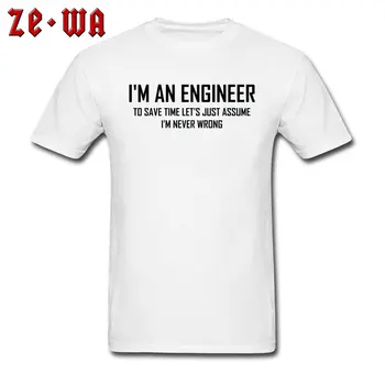 Бяла тениска С Надпис, Подходяща за Ден на Бащата на Големия размер, аз Съм An Engineering Wrong, Never, Модни Тениски С Писмото Принтом За Възрастни, Мъжки 2019